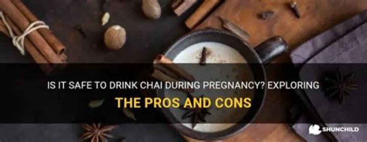 Can I drink chai during pregnancy