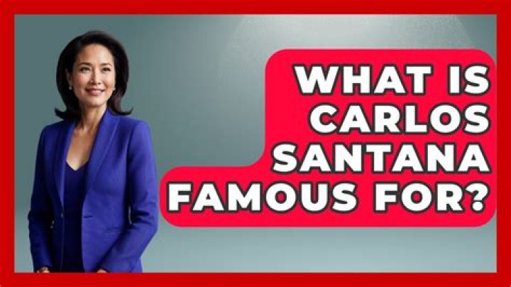 What is Carlos Santana famous for