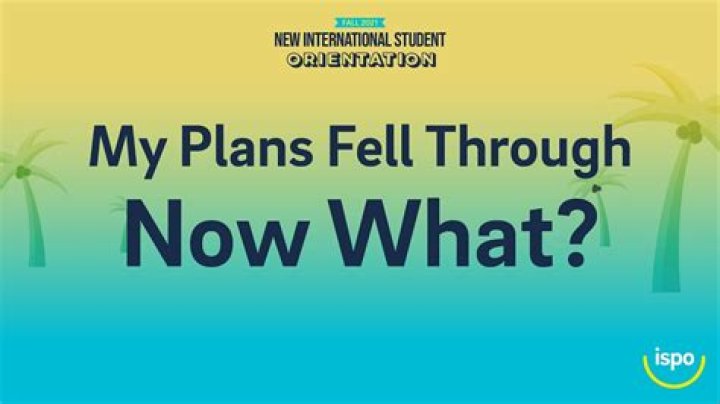 What is my plans fell through