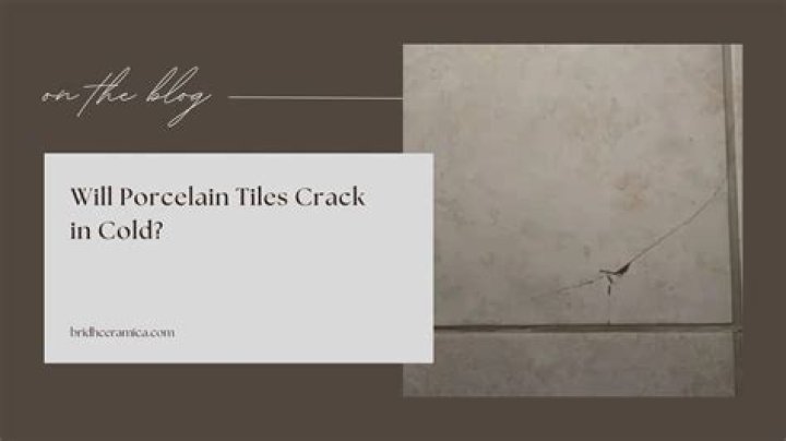 Will porcelain tile crack in cold